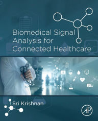 Title: Biomedical Signal Analysis for Connected Healthcare, Author: Sridhar Krishnan