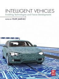 Title: Intelligent Vehicles: Enabling Technologies and Future Developments, Author: Felipe Jiménez