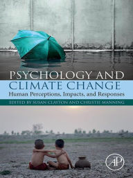 Title: Psychology and Climate Change: Human Perceptions, Impacts, and Responses, Author: Susan Clayton Phd