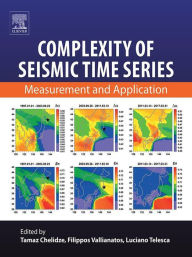 Title: Complexity of Seismic Time Series: Measurement and Application, Author: Tamaz Chelidze