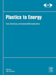 Title: Plastics to Energy: Fuel, Chemicals, and Sustainability Implications, Author: Sultan Al-Salem