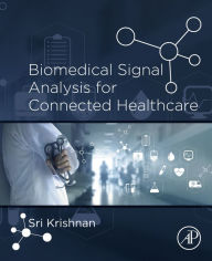 Title: Biomedical Signal Analysis for Connected Healthcare, Author: Sridhar Krishnan