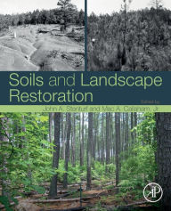 Title: Soils and Landscape Restoration, Author: John A. Stanturf