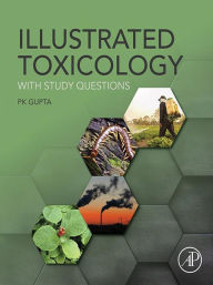 Title: Illustrated Toxicology: With Study Questions, Author: P.K. Gupta PhD