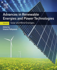 Title: Advances in Renewable Energies and Power Technologies: Volume 1: Solar and Wind Energies, Author: Imene Yahyaoui