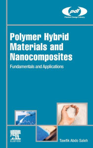 Title: Polymer Hybrid Materials and Nanocomposites: Fundamentals and Applications, Author: Tawfik Abdo Saleh
