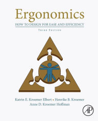 Title: Ergonomics: How to Design for Ease and Efficiency / Edition 3, Author: Katrin Kroemer Elbert