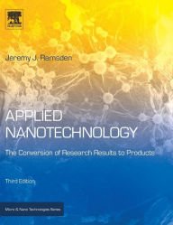 Title: Applied Nanotechnology: The Conversion of Research Results to Products / Edition 3, Author: Jeremy Ramsden