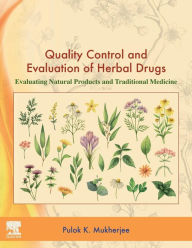 Title: Quality Control and Evaluation of Herbal Drugs: Evaluating Natural Products and Traditional Medicine, Author: Pulok K. Mukherjee