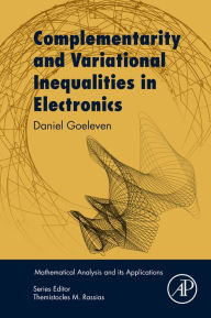 Title: Complementarity and Variational Inequalities in Electronics, Author: Daniel Goeleven