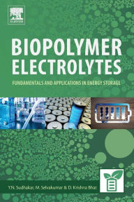 Title: Biopolymer Electrolytes: Fundamentals and Applications in Energy Storage, Author: Sudhakar Y N