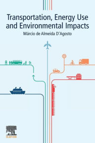 Title: Transportation, Energy Use and Environmental Impacts, Author: Marcio de Almeida D'Agosto