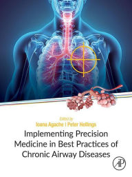 Title: Implementing Precision Medicine in Best Practices of Chronic Airway Diseases, Author: Ioana Agache