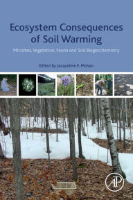 Title: Ecosystem Consequences of Soil Warming: Microbes, Vegetation, Fauna and Soil Biogeochemistry, Author: Jacqueline E. Mohan