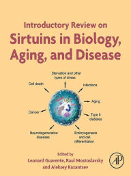 Title: Introductory Review on Sirtuins in Biology, Aging, and Disease, Author: Leonard Guarente