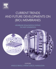 Title: Current Trends and Future Developments on (Bio-) Membranes: Membrane Desalination Systems: The Next Generation, Author: Angelo Basile