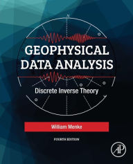 Title: Geophysical Data Analysis: Discrete Inverse Theory / Edition 4, Author: William Menke