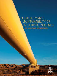 Title: Reliability and Maintainability of In-Service Pipelines, Author: Mojtaba Mahmoodian