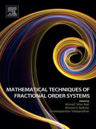 Title: Mathematical Techniques of Fractional Order Systems, Author: Ahmad Taher Azar