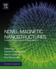 Title: Novel Magnetic Nanostructures: Unique Properties and Applications, Author: Natalia Domracheva