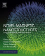 Novel Magnetic Nanostructures: Unique Properties and Applications