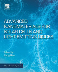 Title: Advanced Nanomaterials for Solar Cells and Light Emitting Diodes, Author: Feng Gao
