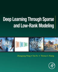 Title: Deep Learning through Sparse and Low-Rank Modeling, Author: Zhangyang Wang