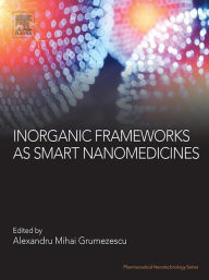 Title: Inorganic Frameworks as Smart Nanomedicines, Author: Alexandru Mihai Grumezescu PhD