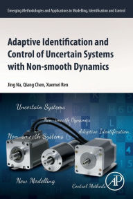 Title: Adaptive Identification and Control of Uncertain Systems with Non-smooth Dynamics, Author: Jing Na