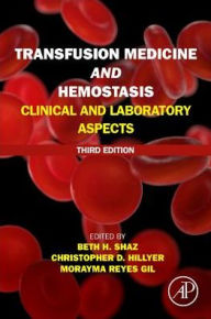 Title: Transfusion Medicine and Hemostasis: Clinical and Laboratory Aspects / Edition 3, Author: Beth H. Shaz MD
