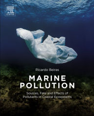 Title: Marine Pollution: Sources, Fate and Effects of Pollutants in Coastal Ecosystems, Author: Ricardo Beiras