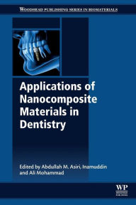 Title: Applications of Nanocomposite Materials in Dentistry, Author: Abdullah M. Asiri