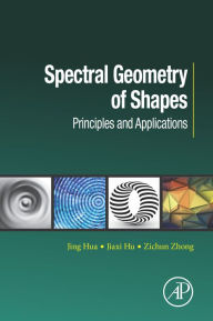 Title: Spectral Geometry of Shapes: Principles and Applications, Author: Jing Hua