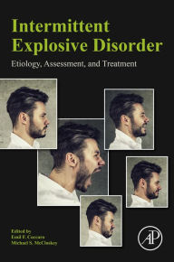 Title: Intermittent Explosive Disorder: Etiology, Assessment, and Treatment, Author: Emil F. Coccaro