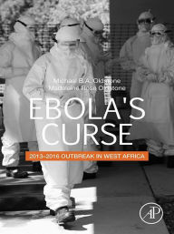 Title: Ebola's Curse: 2013-2016 Outbreak in West Africa, Author: Michael B.A. Oldstone