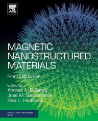 Title: Magnetic Nanostructured Materials: From Lab to Fab, Author: Ahmed A. El Gendy