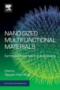 Title: Nano-sized Multifunctional Materials: Synthesis, Properties and Applications, Author: Nguyen Hoa Hong