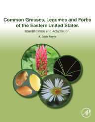 Title: Common Grasses, Legumes and Forbs of the Eastern United States: Identification and Adaptation, Author: A.Ozzie Abaye