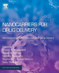 Title: Nanocarriers for Drug Delivery: Nanoscience and Nanotechnology in Drug Delivery, Author: Shyam Mohapatra MD