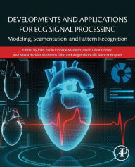 Title: Developments and Applications for ECG Signal Processing: Modeling, Segmentation, and Pattern Recognition, Author: Joao Paulo do Vale Madeiro