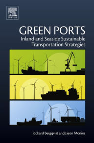 Title: Green Ports: Inland and Seaside Sustainable Transportation Strategies, Author: Rickard Bergqvist