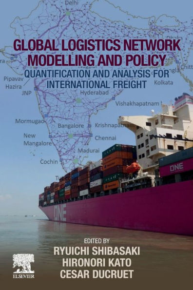 Global Logistics Network Modelling and Policy: Quantification and Analysis for International Freight