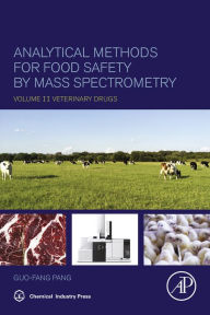 Title: Analytical Methods for Food Safety by Mass Spectrometry: Volume II Veterinary Drugs, Author: Guo-Fang Pang