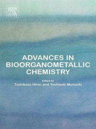 Title: Advances in Bioorganometallic Chemistry, Author: Toshikazu Hirao