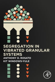 Title: Segregation in Vibrated Granular Systems, Author: Anthony D. Rosato