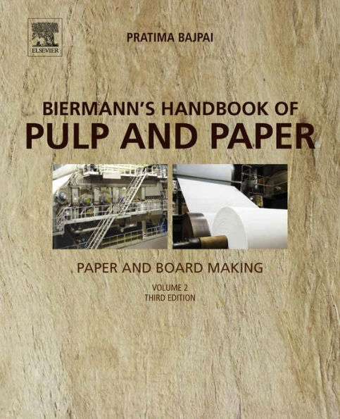 Biermann's Handbook of Pulp and Paper: Volume 2: Paper and Board Making