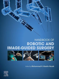 Title: Handbook of Robotic and Image-Guided Surgery, Author: Mohammad Hossein Abedin Nasab