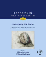 Title: Imagining the Brain: Episodes in the History of Brain Research, Author: Chiara Ambrosio