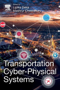 Title: Transportation Cyber-Physical Systems, Author: Lipika Deka