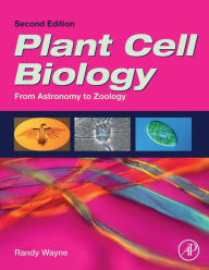 Title: Plant Cell Biology: From Astronomy to Zoology / Edition 2, Author: Randy O. Wayne